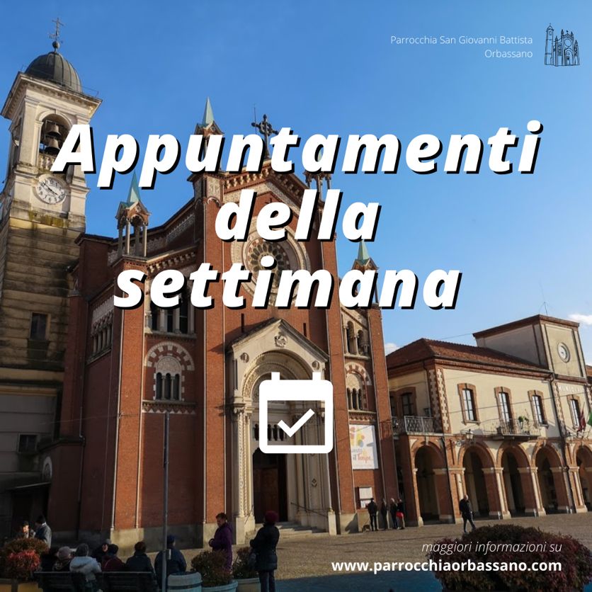 Appuntamenti della settimana 22 marzo - 28 marzo 2021 Parrocchia di Orbassano