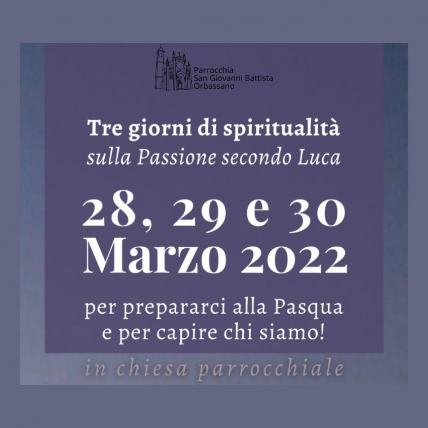 Tre giorni di spiritualità sulla Passione secondo Luca - Parrocchia San Giovanni Battista a Orbassano (TO)