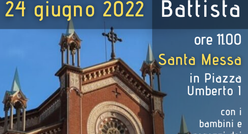 24 giugno 2022 San Giovanni Battista: Santa Messa ore 11 in piazza Umberto I