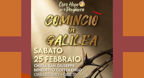 Con la preghiera musicale “Cominciò in Galilea” il Coro Hope ci aspetta sabato 25 febbraio 2023 presso la chiesa San G.B. Cottolengo